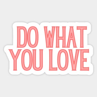 Do What You Love - Inspiring and Motivational Quotes Sticker